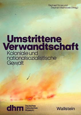 Umstrittene Verwandtschaft – Koloniale und nationalsozialistische Gewalt