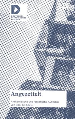 Angezettelt – Antisemitische und rassistische Aufkleber von 1880 bis heute (German Edition)