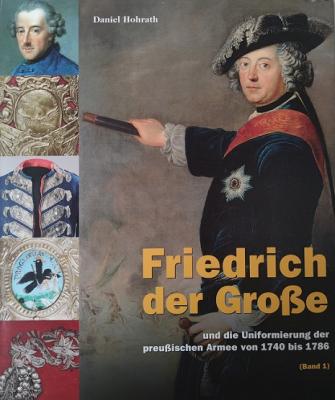 Friedrich der Große und die Uniformierung der preußischen Armee von 1740 bis 1786