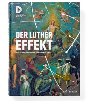 Der Luthereffekt. 500 Jahre Protestantismus in der Welt (German Edition)