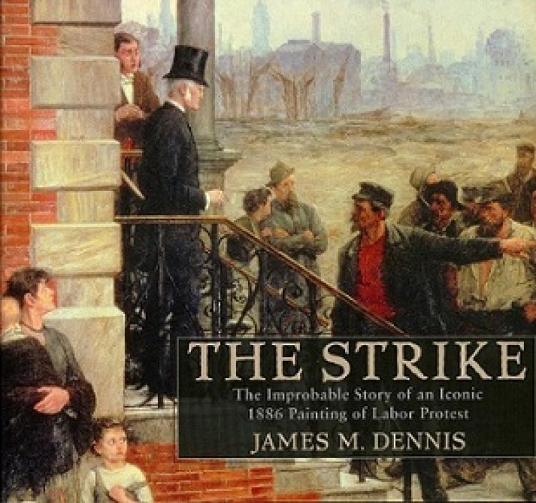 The Strike – The Improbable Story of an Iconic 1886 Painting of Labor Protest (English Edition)