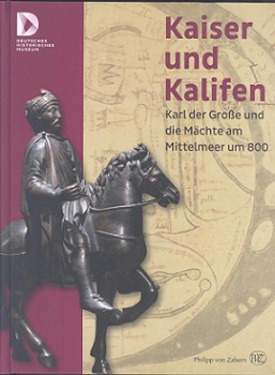 Kaiser und Kalifen – Karl der Große und die Mächte am Mittelmeer um 800 (German Edition)