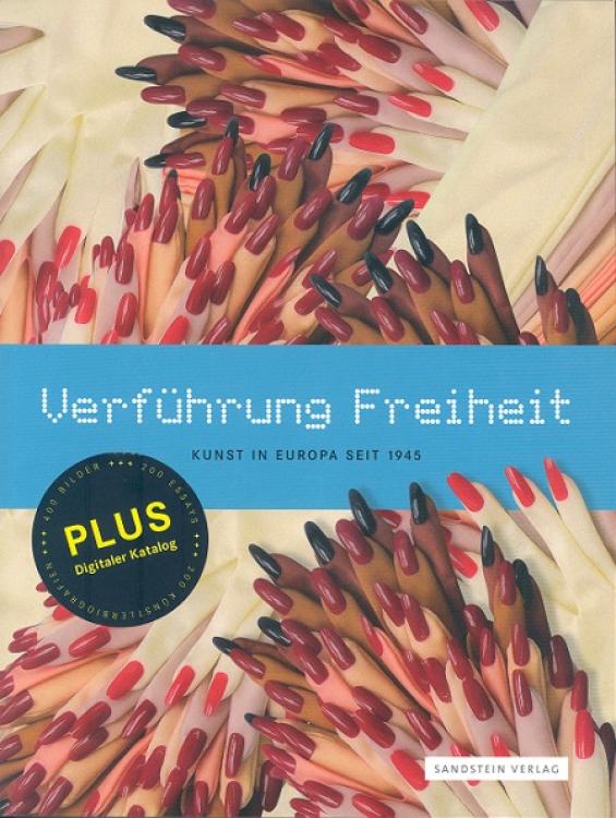 Verführung Freiheit – Kunst in Europa seit 1945 + mit elektronischen Katalog