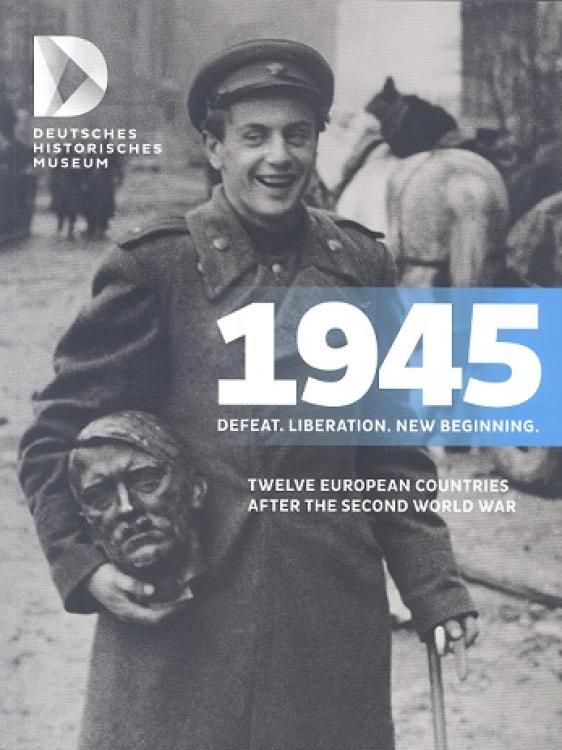 1945 – Defeat. Liberation. New Beginning. – Twelve European Countries after the Second War (English Edition)