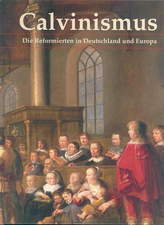 Calvinismus – Die Reformierten in Deutschland und Europa (Hardcover) (German Edition)